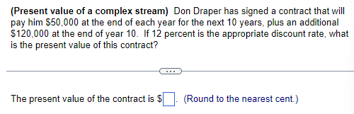 (Present value of a complex stream) Don Draper has signed a