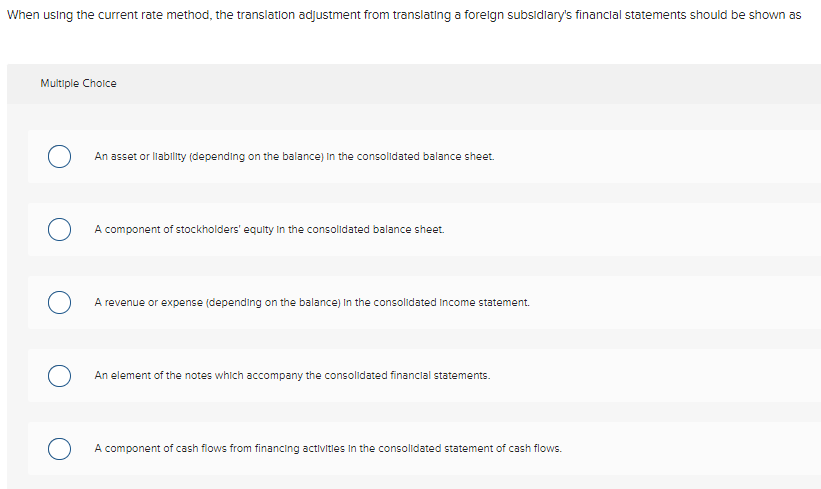 hen using the current rate method, the translation adjustment from translating