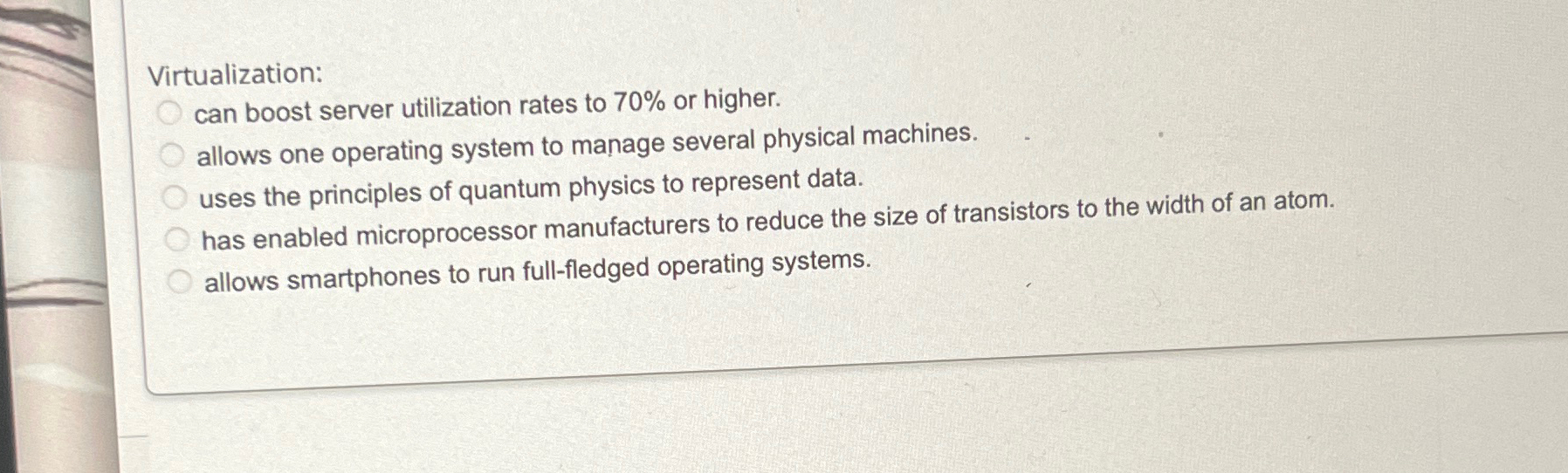  Virtualization: can boost server utilization rates to 70% or higher. allows
