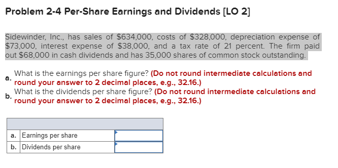  Problem 2-4 Per-Share Earnings and Dividends [LO 2] Sidewinder, Inc., has