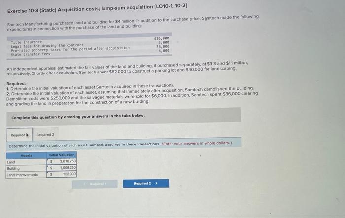  Exercise 10-3 (Static) Acquisition costs; lump-sum acquisition (LO10-1, 10-2) Samtech Manufacturing