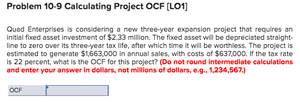 Q1 Problem 10-9 Calculating Project OCF [LO1] Quad Enterprises is considering a