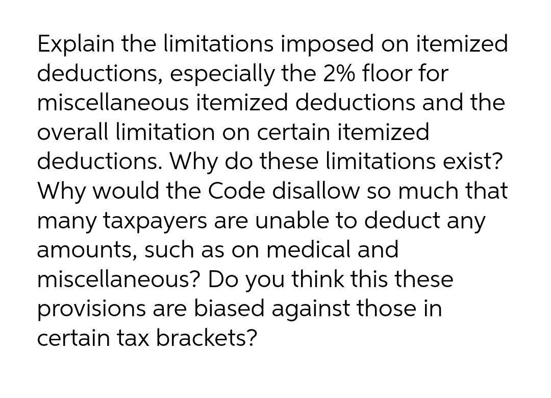  Explain the limitations imposed on itemized deductions, especially the 2% floor