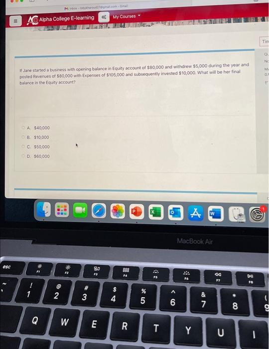  If Jane started a basiness with opening balance in Equity account