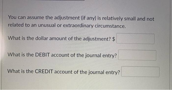 the adjustment (if any) is relatively small and not related to an
