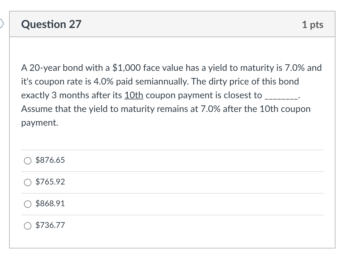 > Question 27 1 pts A 20-year bond with a $1,000