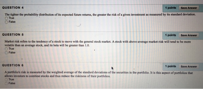  QUESTION 4 1 points Save Answer The tighter the probability distribution