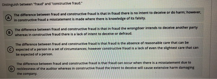  Distinguish between "fraud" and "constructive fraud." The difference between fraud and