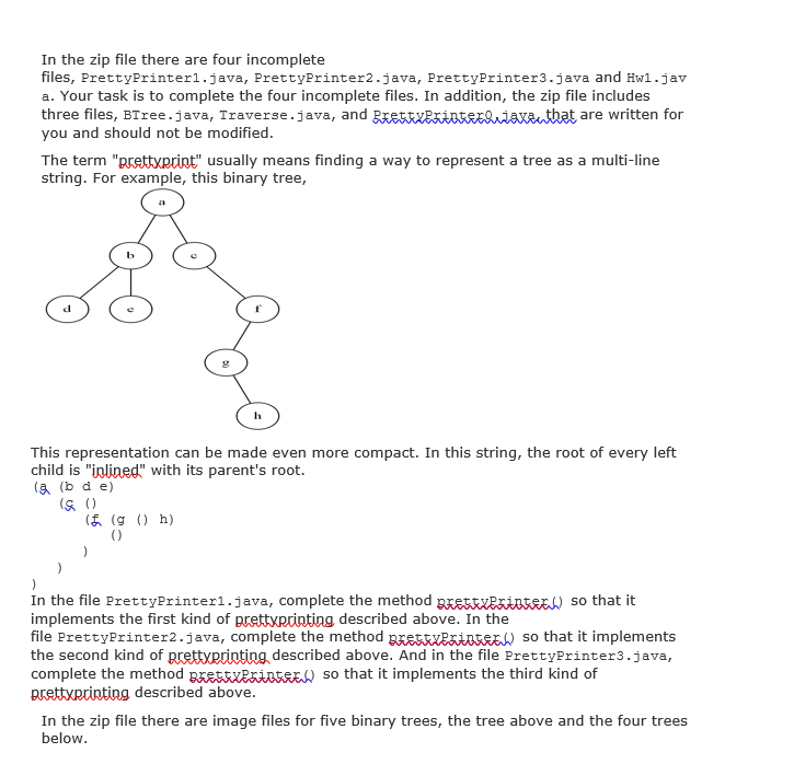  In the zip file there are four incomplete files, PrettyPrinterl.java, PrettyPrinter2.java,