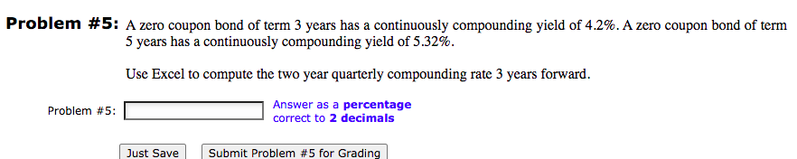 please show the excel reference Problem #5: A zero coupon bond of