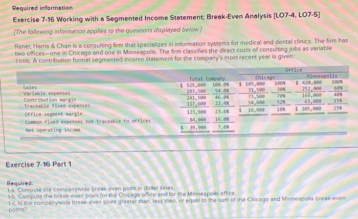  Required information Exercise 7-16 Working with a Segmented Income Statement; Break-Even