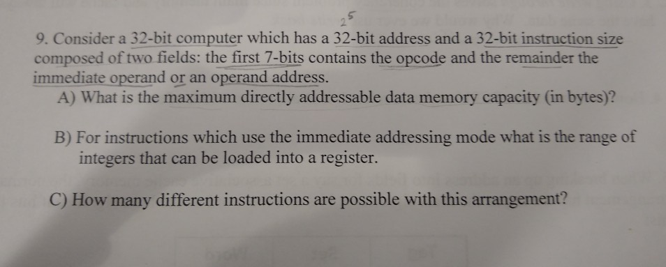 9. Consider a 32-bit computer which has a 32-bit address and