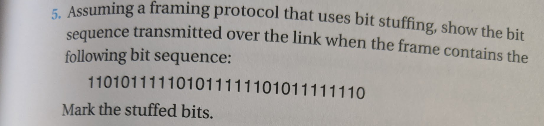  ng a framing protocol that uses bit stuffing, show the bit