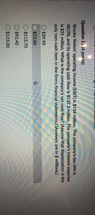  Question 11 (4 points) Brooks Sisters' operating income (EBIT) is $154
