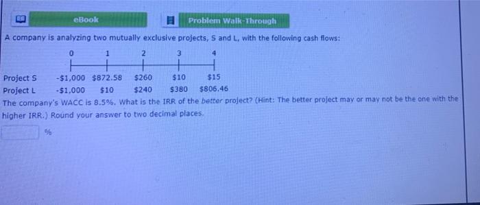 4 eBook Problem Walk-Through A company is analyzing two mutually exclusive