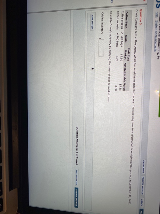  CALCULATOR PRINTER VERSION Question 3 Oriole Company sells coffee beans, which