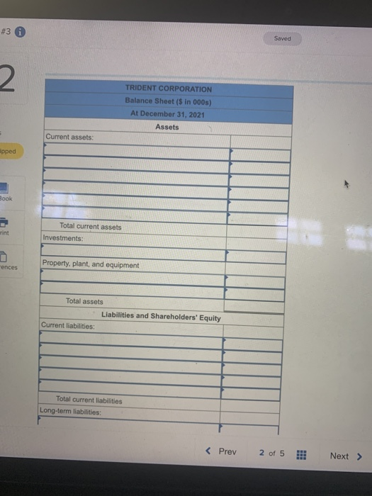 amounts. 2. Prepare Trident's classified balance sheet. Complete this question by entering