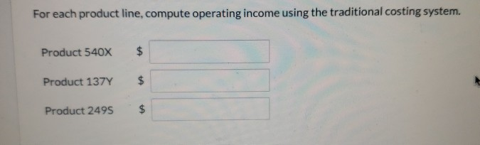 Costing System. Product 540 X. = $ Product 137 Y. = $