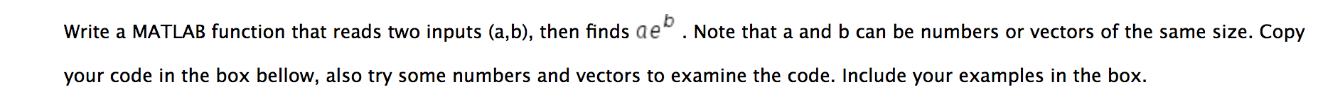 Write a MATLAB function that reads two inputs (a,b), then finds