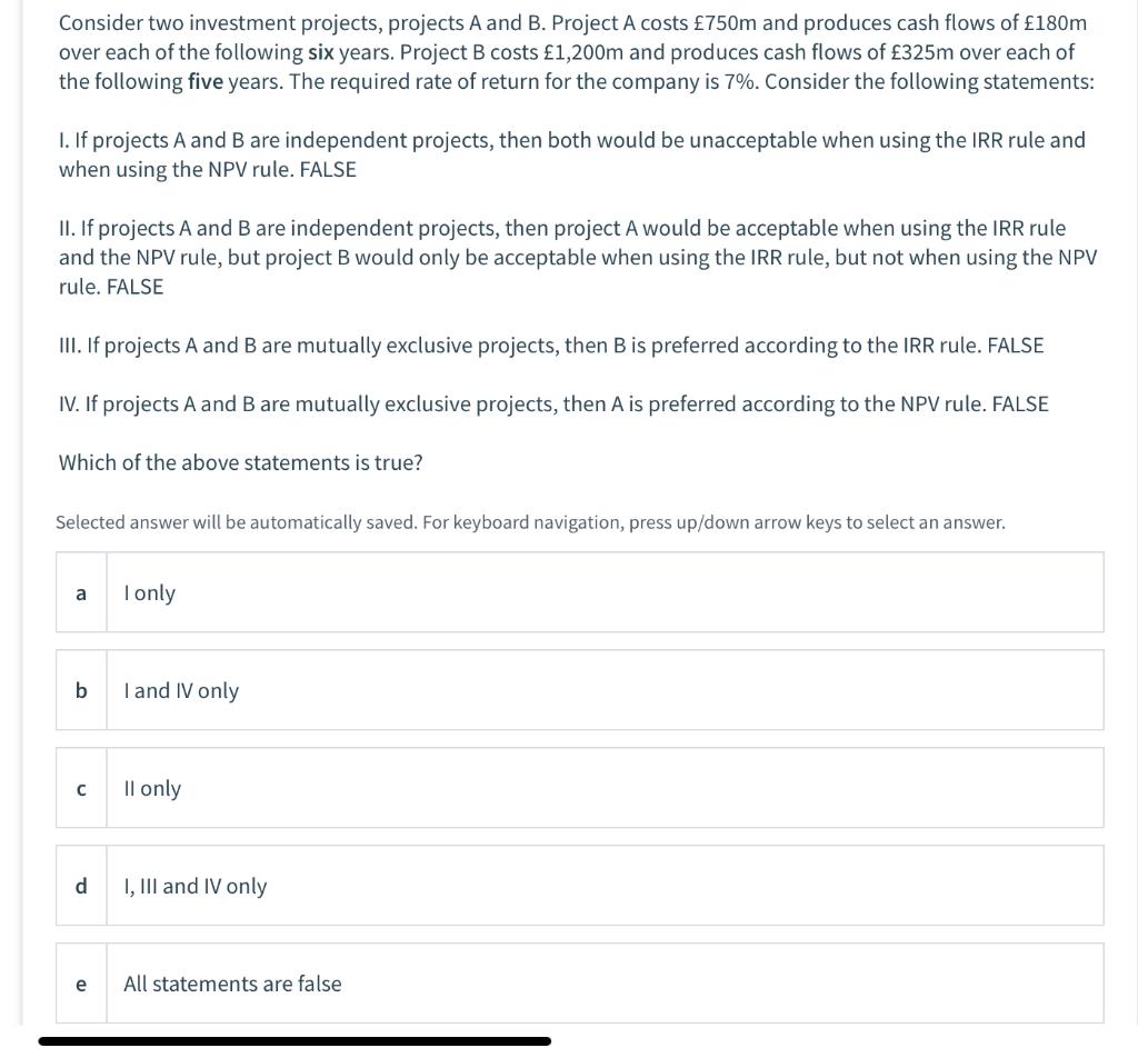 Consider two investment projects, projects A and B. Project A costs