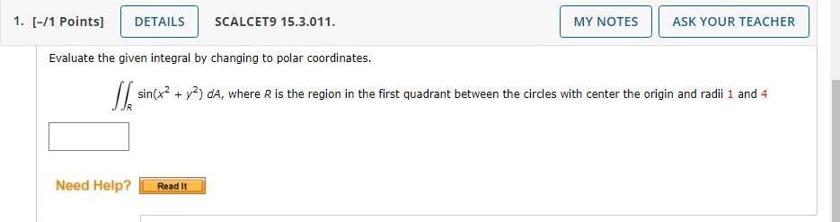 need help on these two questions Evaluate the given integral by changing