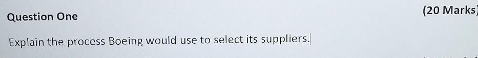 (20 Marks Question One Explain the process Boeing would use to