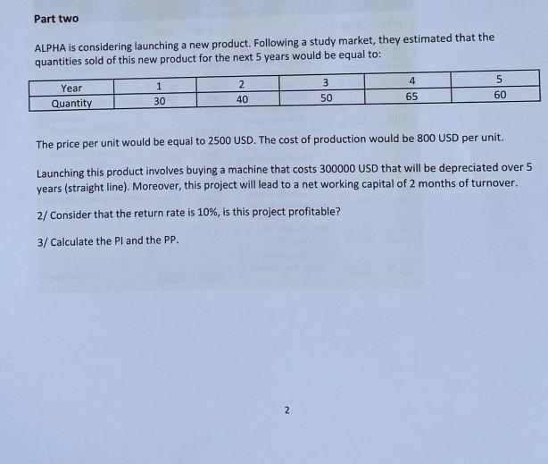  ASAP please Part two ALPHA is considering launching a new product.