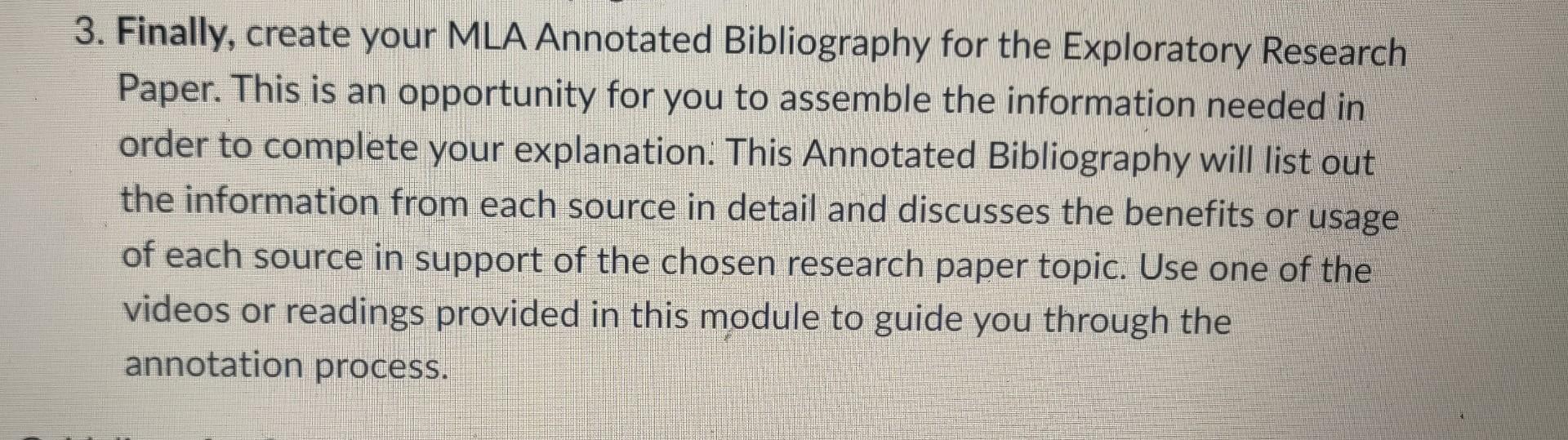  Finally, create your MLA Annotated Bibliography for the Exploratory Research Paper.