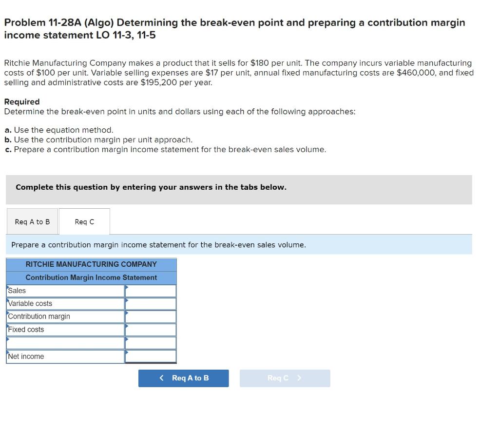  Problem 11-28A (Algo) Determining the break-even point and preparing a contribution