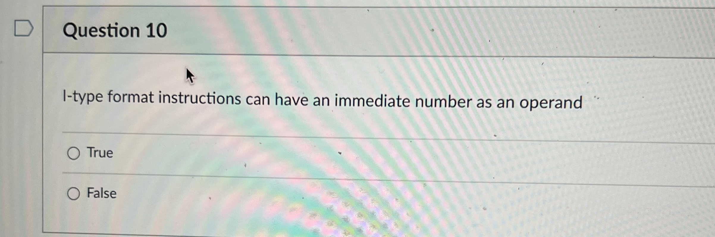  Question 10 I-type format instructions can have an immediate number as