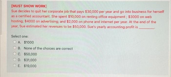 please can anyone answer this question [MUST SHOW WORK) Sue decides to