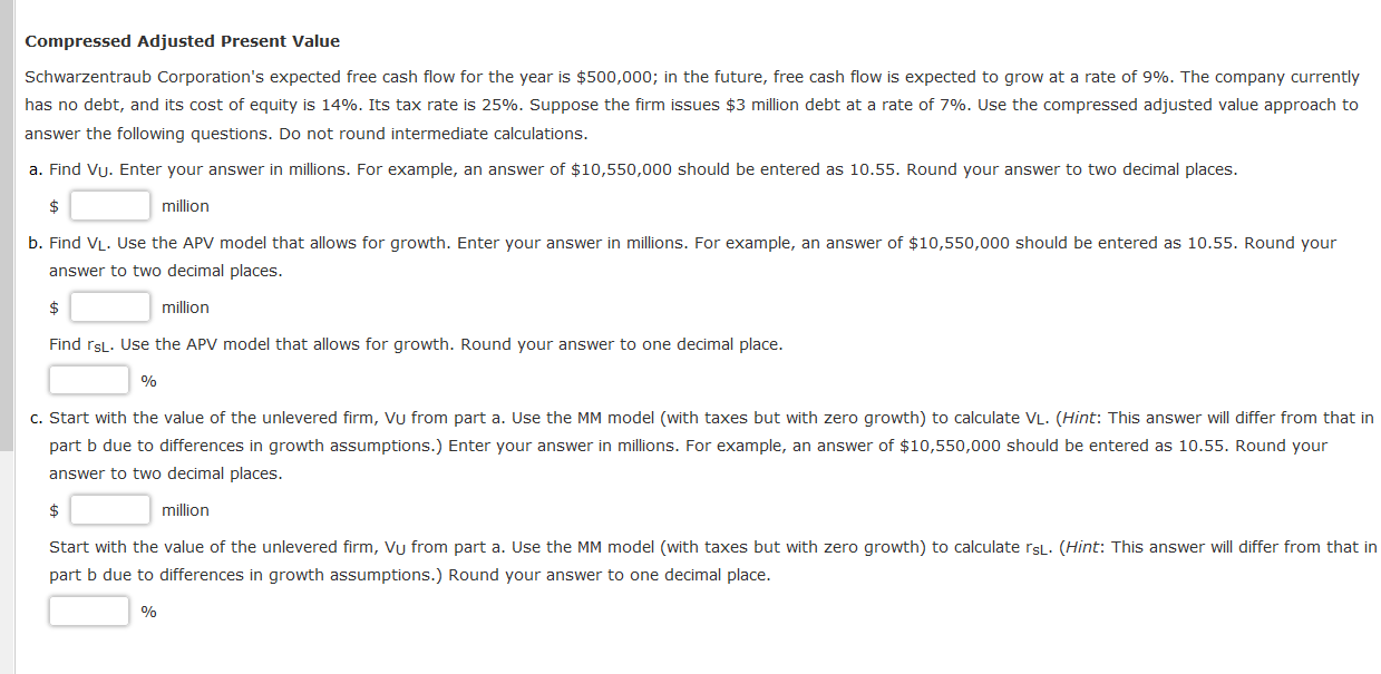 Compressed Adjusted Present Value answer the following questions. Do not round