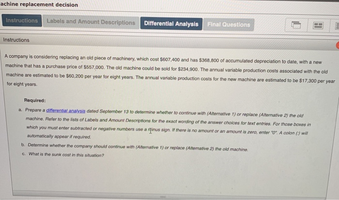  achine replacement decision Instructions Labels and Amount Descriptions Differential Analysis Final