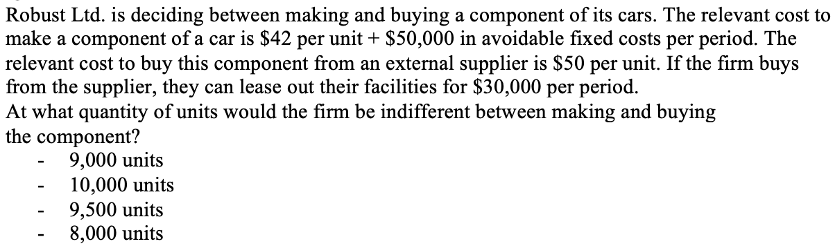  Robust Ltd. is deciding between making and buying a component of
