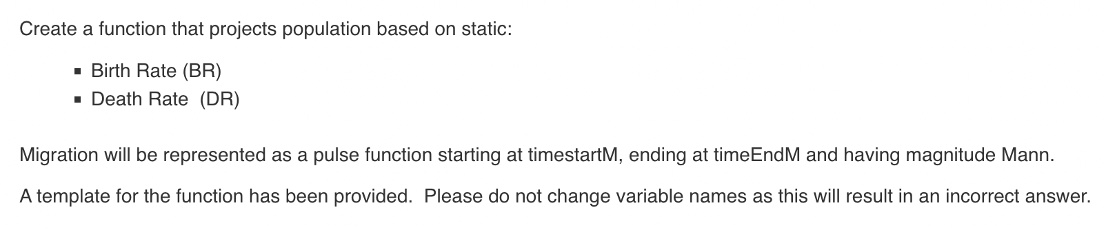 Matlab code please Create a function that projects population based on static: