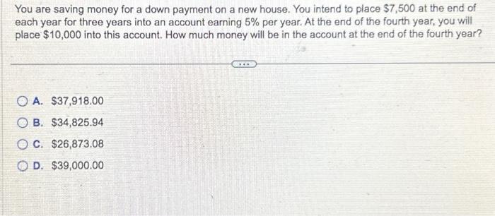 PLEASE HELP ASAP You are saving money for a down payment on