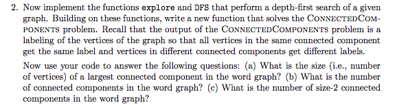 Algorithims 2. Now implement the functions explore and DFS that perform a