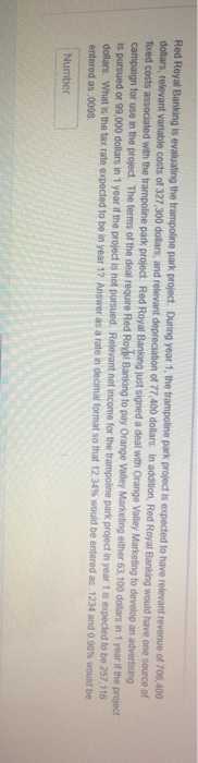  Red Royal Banking is evaluating the trampoline park project. During year