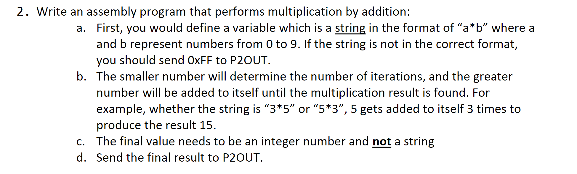  2. Write an assembly program that performs multiplication by addition: a.