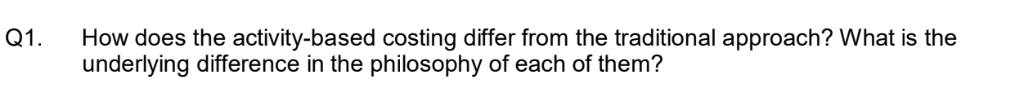 Q1. How does the activity-based costing differ from the traditional approach?