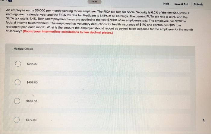  Saved Help Save & Exit Submit An employee earns $6,000 per