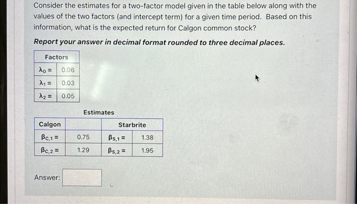 .68 Consider the estimates for a two-factor model given in the table