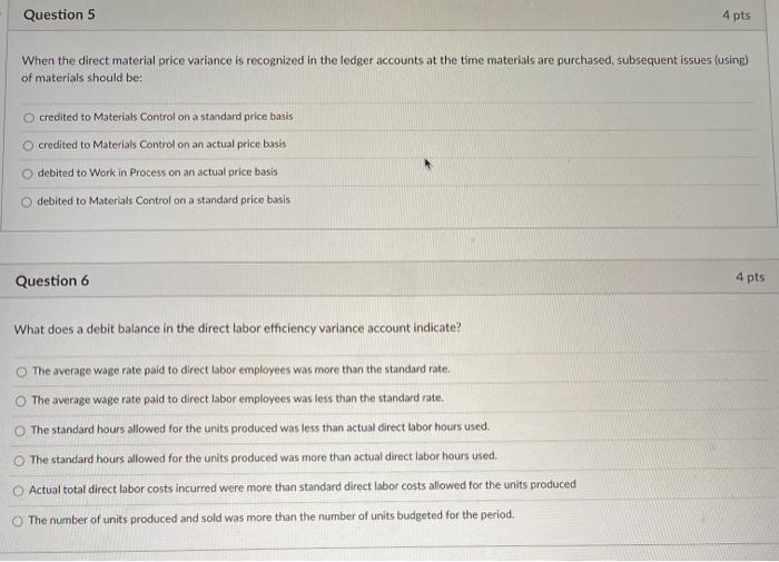  Question 5 4 pts When the direct material price variance is