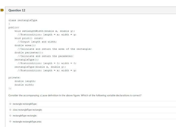  Just answer it, ty Question 12 class rectangleType public: void setLengthWidth