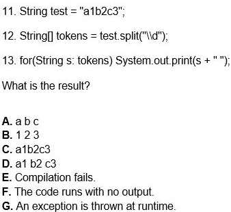  11. String test = "a1b2c3", 12. String[] tokens = test.split("\\d"); 13.