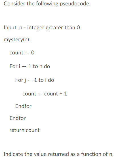 Consider the following pseudocode. Input: n - integer greater than 0.
