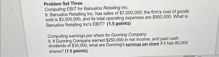  Problem Set Three Computing EBIT for Banuelos Retailing Inc. 8. Banuelos