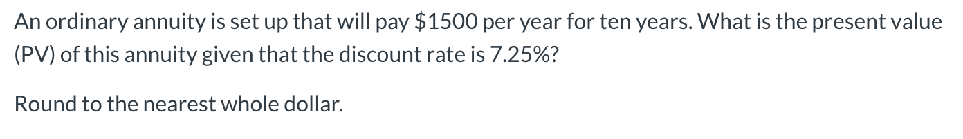  An ordinary annuity is set up that will pay $1500 per