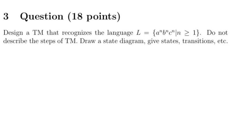 3 Question (18 points) Design a TM that recognizes the language