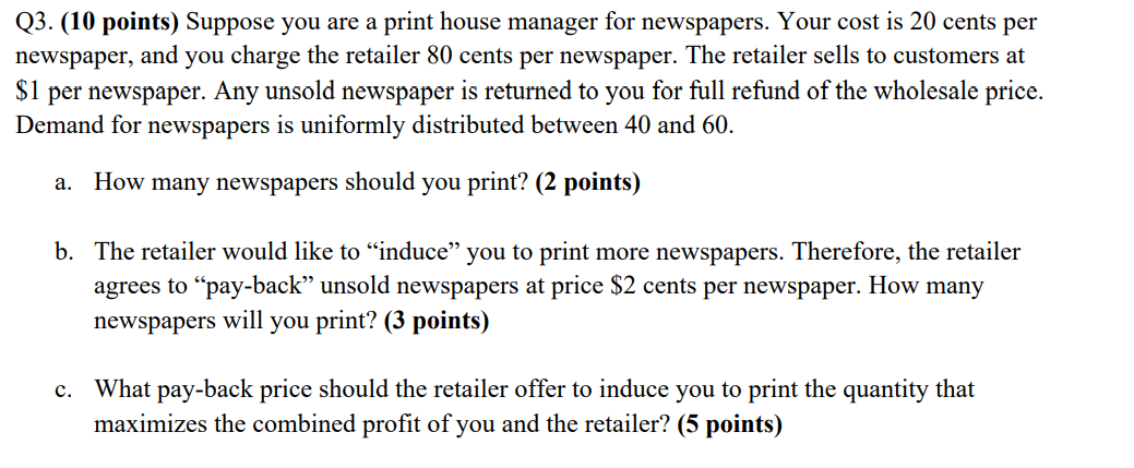  Q3.(10 points) Suppose you are a print house manager for newspapers.